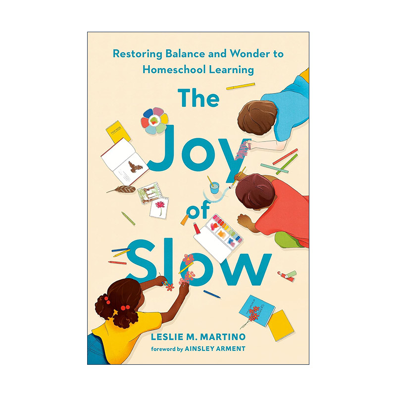 英文原版 The Joy of Slow 慢的乐趣 恢复家庭学校教育的平衡和奇迹 在家上学 家长指南 Leslie Martino 精装 进口英语原版书籍