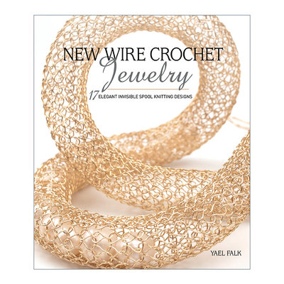 英文原版 New Wire Crochet Jewelry 新的线钩针首饰 17种优雅的隐形线轴针织设计 Yael Falk 英文版 进口英语原版书籍