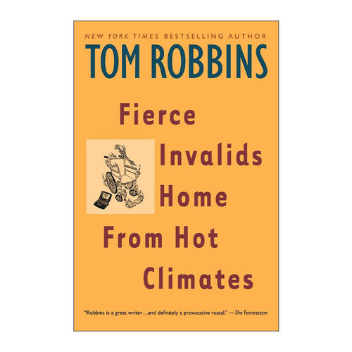 英文原版 Fierce Invalids Home from Hot Climates 勇猛残者酷热中回家 幽默小说 Tom Robbins 英文版 进口英语原版书籍