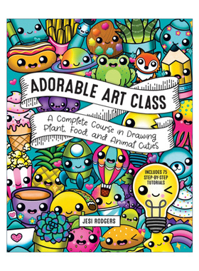 英文原版 Adorable Art Class A Complete Course in Drawing Plant Food and Animal Cuties 绘制可爱的植物 食物和动物教程