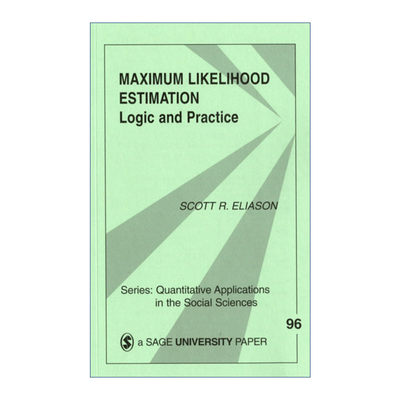 英文原版 Maximum Likelihood Estimation 似然估计法 逻辑与实践 斯科特·伊莱亚森 SAGE社会科学定量研究应用丛书