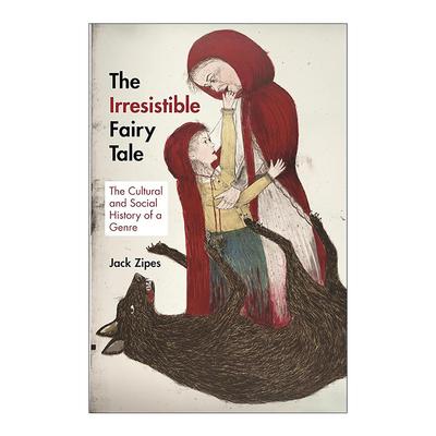 英文原版 The Irresistible Fairy Tale 不可抗拒的童话 其文化与社会历史 格林童话出版全集译者杰克·齐普斯 进口英语原版书籍