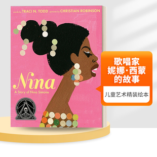 英文原版 Nina A Story of Nina Simone 歌唱家妮娜 西蒙的故事 儿童艺术精装绘本 2022科丽塔 斯科特 金图书奖 英文版 进口书