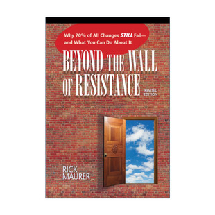 英文原版 Beyond the Wall of Resistance 遇墙皆是门 超越变革的阻力 修订版 企业管理指南 领导学 Rick Maurer 进口英语原版书籍