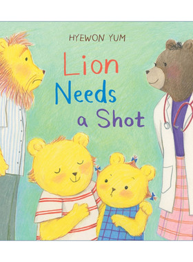 英文原版 Lion Needs a Shot 小狮子要打针 儿童绘本 精装 金风筝童书奖得主Hyewon Yum 英文版 进口英语原版书籍
