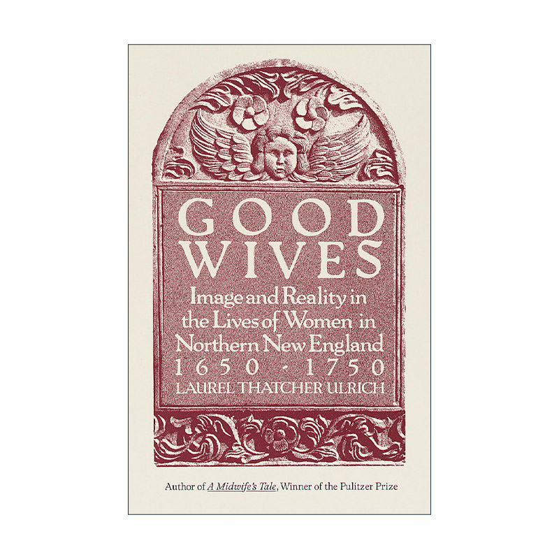 英文原版 Good Wives 贤妻 1650-1750年新英格兰北部妇女生活中的形象与现实 女性历史 Laurel Thatcher Ulrich 进口英语原版书籍