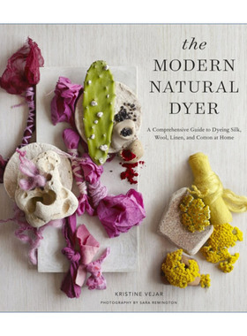 英文原版 Modern Natural Dyer 现代天然染色指南 植物染 丝绸 羊毛 亚麻 棉花 Kristine Vejar 精装 英文版 进口英语原版书籍