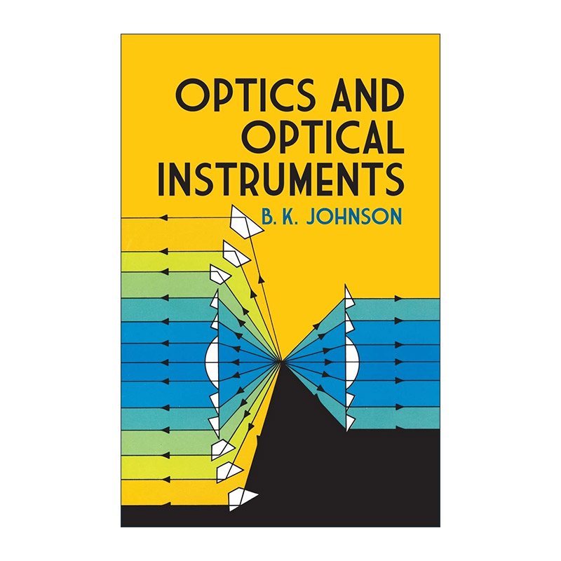 英文原版 Optics and Optical Instruments 光学和光学仪器 导论 实用指南 物理学 B. K. Johnson 英文版 进口英语原版书籍