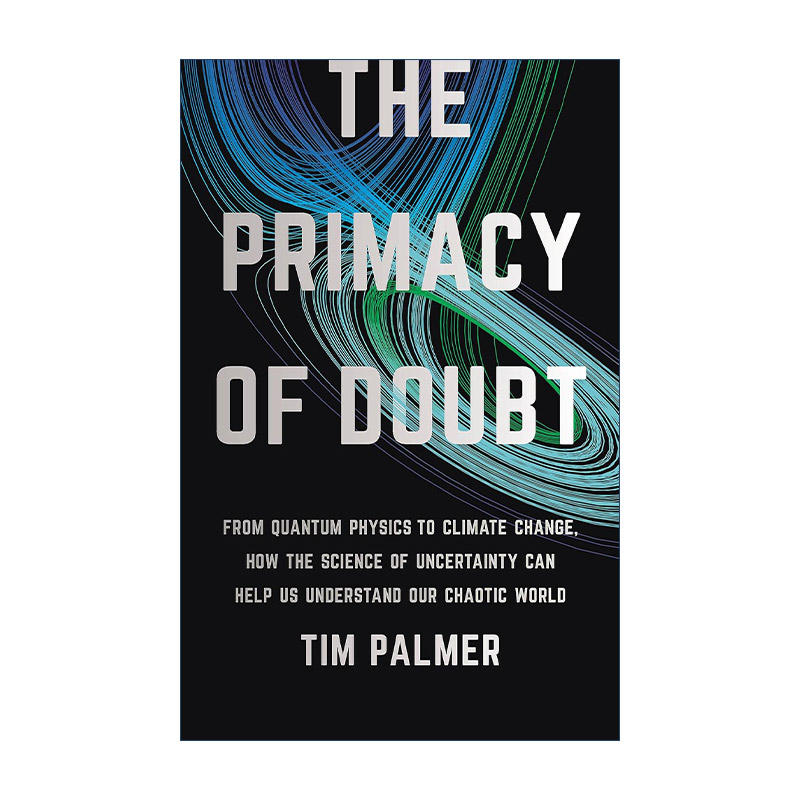 英文原版 The Primacy of Doubt 首要怀疑 从量子物理学到气候变化不确定性科学如何帮助我们理解我们的混乱世界 牛津大学物理系