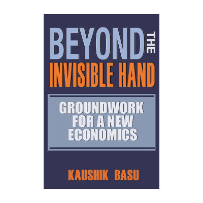 英文原版 Beyond the Invisible Hand 经济学的真相 超越看不见的手 康奈尔大学教授Kaushik Basu 英文版 进口英语原版书籍