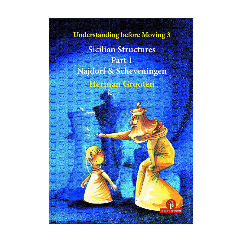 英文原版 Understanding Before Moving 3 Sicilian Structures Part 1 先理解后走棋 卷三 西西里防御 第一部分 技巧指南
