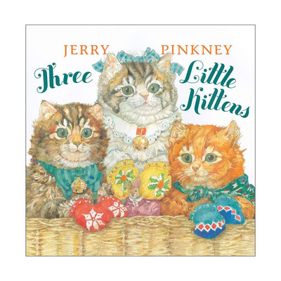 英文原版 Three Little Kittens 三只小猫 儿童精装童谣绘本 6次凯迪克奖得主Jerry Pinkney杰里·平克尼 英文版 进口英语原版书籍