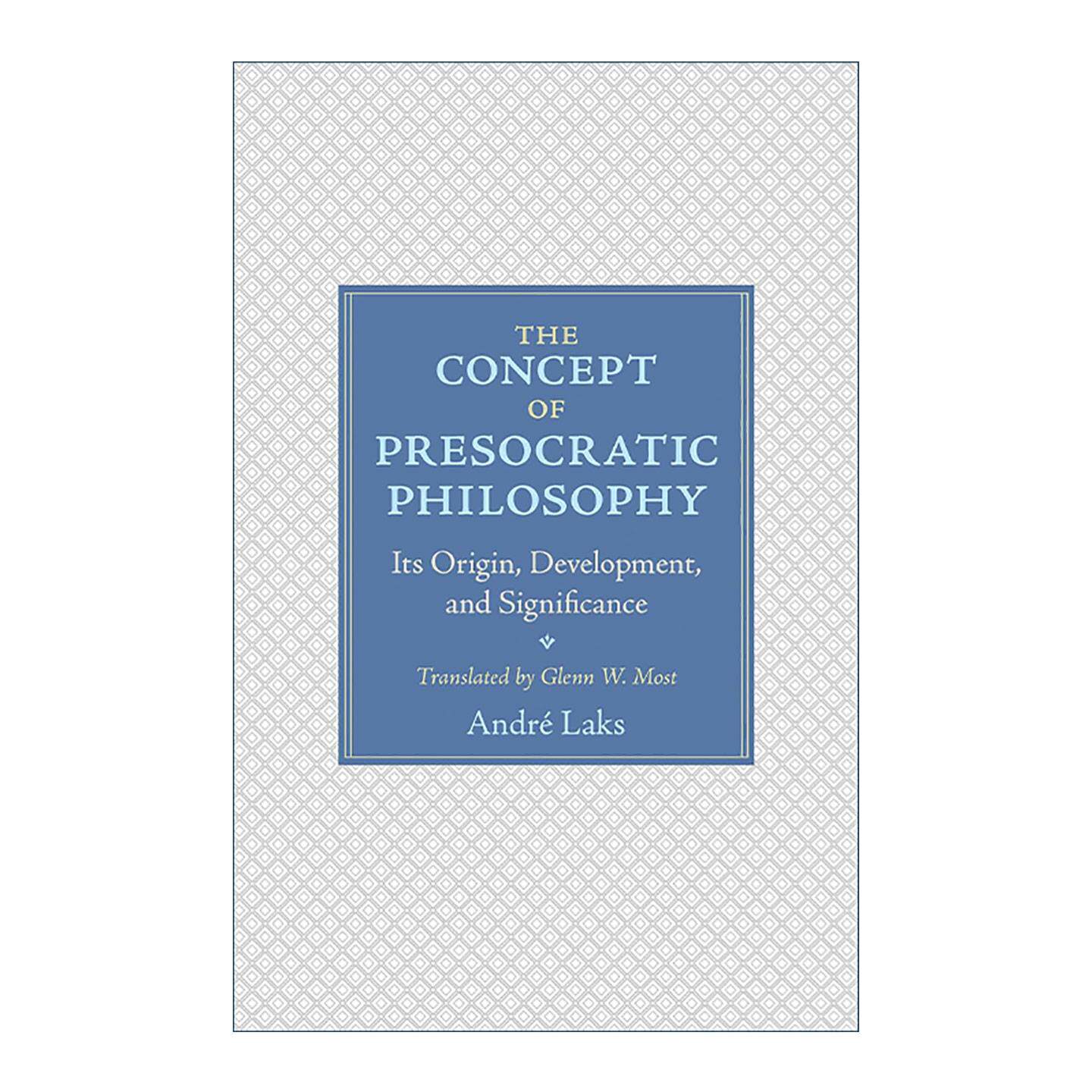 英文原版 The Concept of Presocratic Philosophy 前苏格拉底哲学 概念的缘起 发展及其意义 安德列·拉克斯 精装普林斯顿 英文版