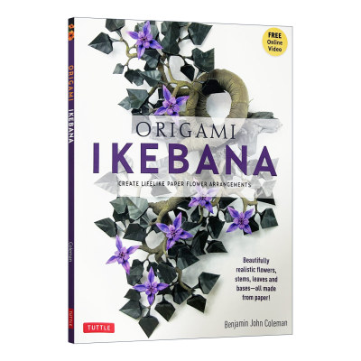英文原版 Origami Ikebana Create Lifelike Paper Flower Arrangements 插画折纸 纸花制作指南 Benjamin John Coleman 英文版