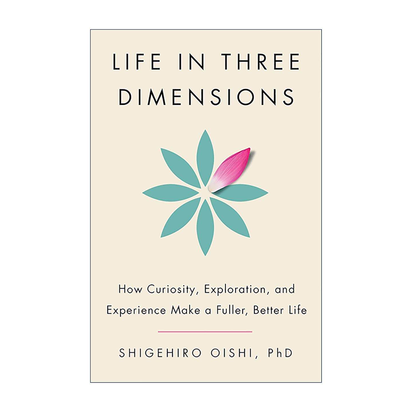 英文原版 Life In Three Dimensions 三维人生 好奇 探索与经历如何带来更充实美好的生活 芝加哥大学心理学教授大石繁宏 英文版