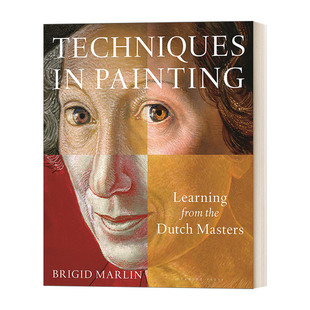 英文原版 Techniques in Painting 向荷兰绘画大师学习绘画技巧 伦勃朗、鲁宾斯、勃鲁盖尔和博斯等荷兰文艺复兴大师 英文版进口书
