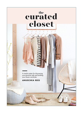 英文原版 The Curated Closet 整理衣橱 发现个人风格和建立梦想衣橱的简单系统 服饰时尚设计 Anuschka Rees 英文版 进口英语书