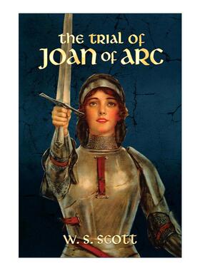 英文原版 The Trial of Joan of Arc 圣女贞德的审判 历史 W.S. Scott 英文版 进口英语原版书籍