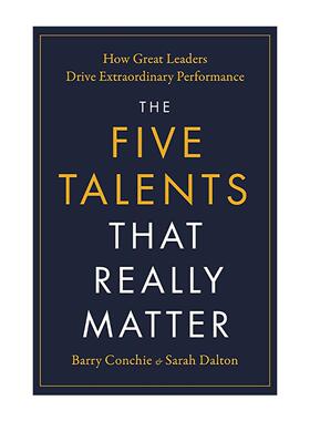 英文原版 The Five Talents That Really Matter 真正重要的五项才能 杰出领导者如何创造卓越绩效 英文版 进口英语原版书籍