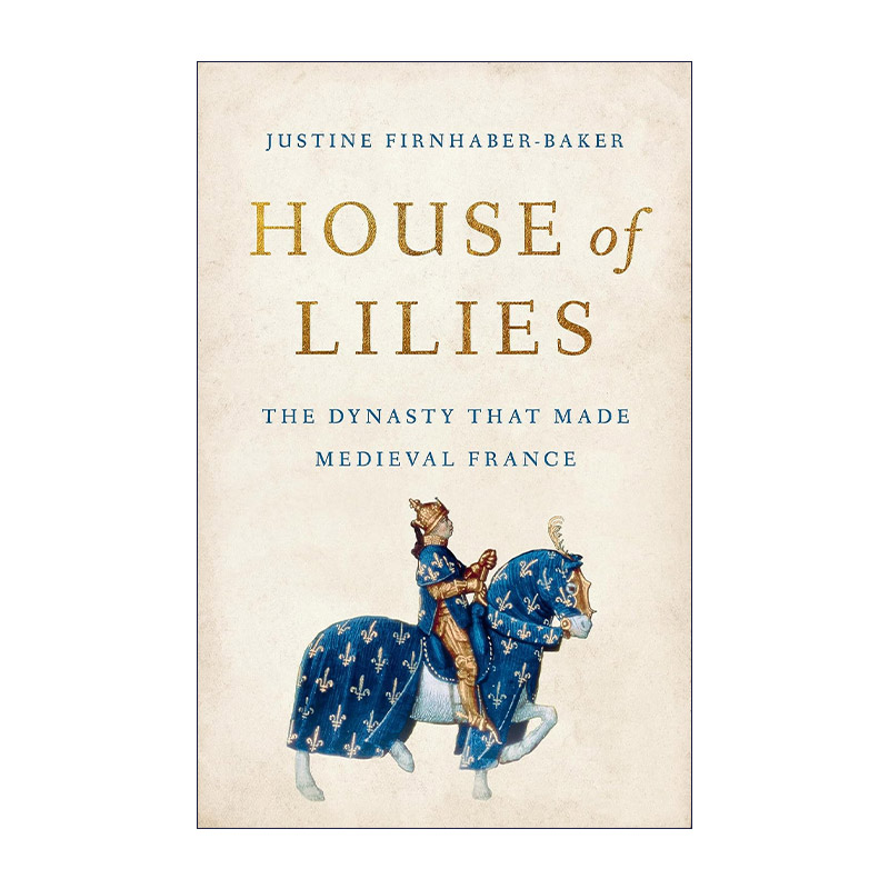 英文原版 House of Lilies 皇室 缔造中世纪法兰西的卡佩王朝 精装 英文版 进口英语原版书籍
