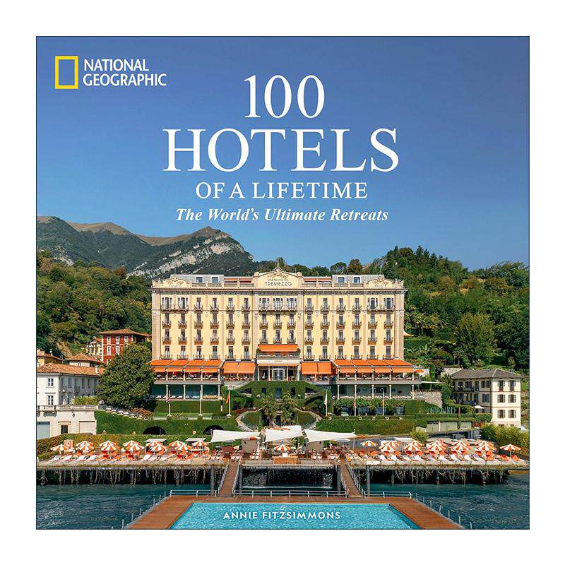 英文原版 100 Hotels of a Lifetime 一生的100家酒店 世界上的大度假胜地 旅游指南 美国国家地理 精装 英文版 进口英语原版书籍
