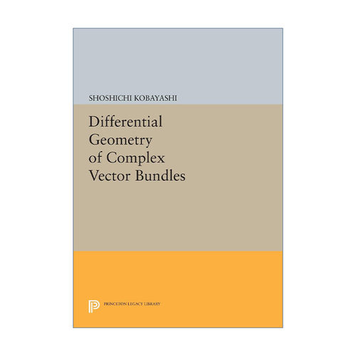 英文原版 Differential Geometry of Complex Vector Bundles 复向量丛的微分几何 Shoshichi Kobayashi 英文版 进口英语原版书籍