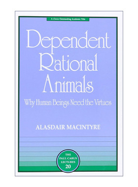 英文原版 Dependent Rational Animals Paul Carus Lectures 依赖性的理性动物 人类为什么需要德性 哲学 Alasdair MacIntyre