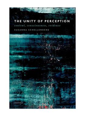 英文原版 The Unity of Perception 知觉的统一性 内容 意识 证据 Susanna Schellenberg 英文版 进口英语原版书籍