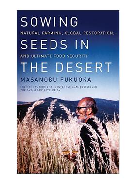 英文原版 Sowing Seeds in the Desert 沙漠播种 自然农耕 全球修复与终极粮食安全 一根稻草的革命作者福冈正信 进口英语原版书籍