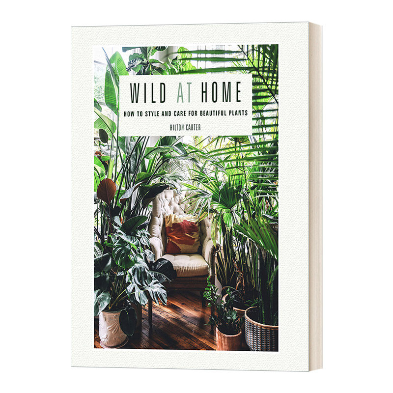 英文原版 Wild at Home 野生家居 如何设计和照顾美丽的植物 希尔顿·卡特 精装 英文版 进口英语原版书籍