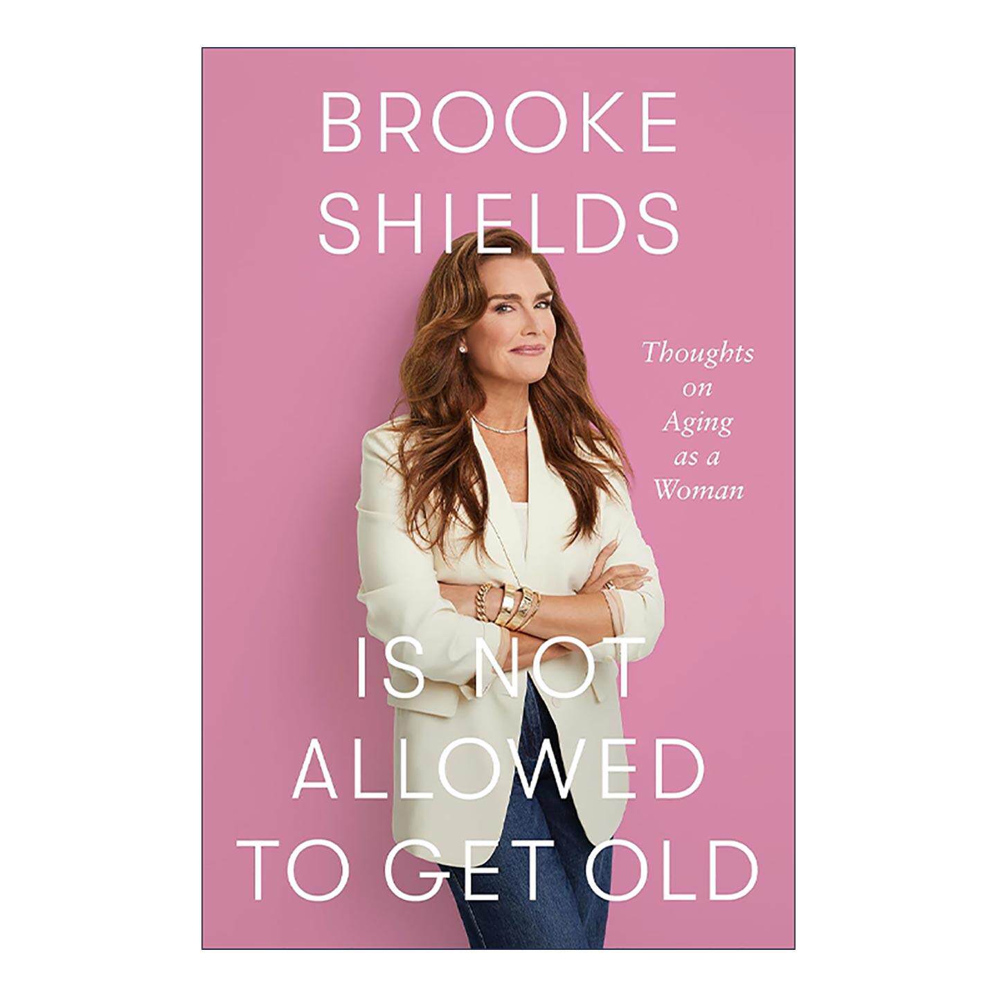 英文原版 Brooke Shields is Not Allowed to Get Old 波姬小丝不允许变老 女性衰老的思考 英文版 进口英语原版书籍