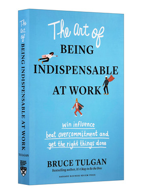 英文原版 The Art of Being Indispensable at Work 在工作中不可或缺的艺术 赢得影响力 战胜过度承诺和把正确的事情做好 英文版