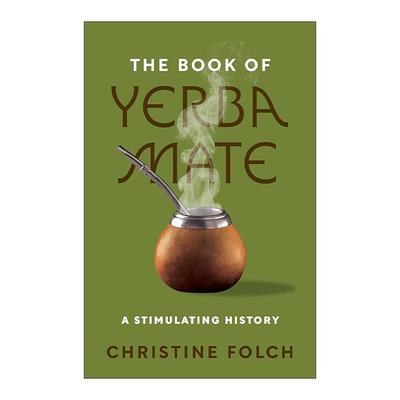 英文原版 The Book of Yerba Mate 马黛茶之书 一段刺激的历史 杜克大学人类学副教授Christine Folch 精装 进口英语原版书籍