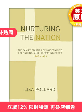 英文原版 Nurturing the Nation 培育国家 性别 家庭与埃及的现代化 1805-1923 Lisa Pollard丽莎·波拉德 英文版进口英语原版书籍
