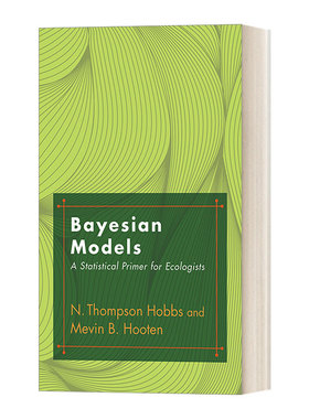 英文原版 Bayesian Models A Statistical Primer for Ecologists 贝叶斯模型 态学家的统计入门 N. Thompson Hobbs 英文版 进口书