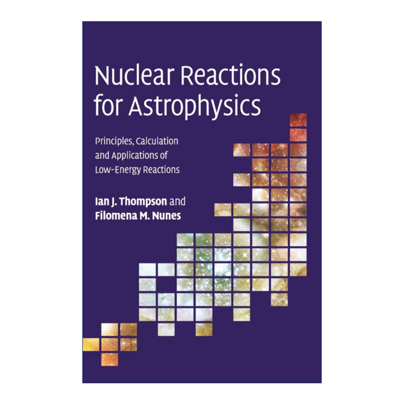 英文原版 Nuclear Reactions for Astrophysics 天体物理学中的核反应 Ian J. Thompson 精装 英文版 进口英语原版书籍