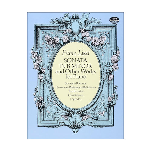 英文原版 Sonata in B Minor and Other Works for Piano 弗朗茨·李斯特B小调奏鸣曲与其他钢琴音乐作品集 Franz Liszt 英文版