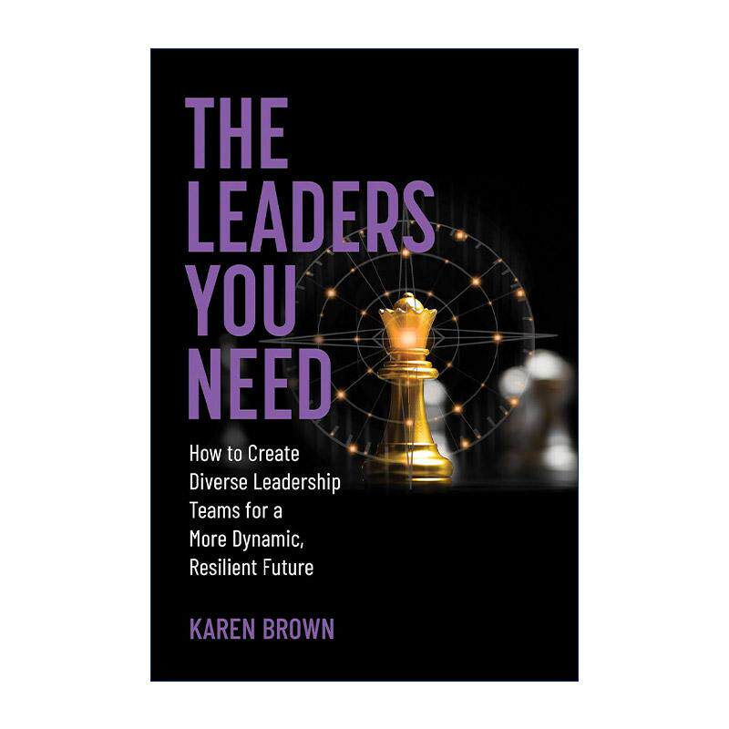 英文原版 The Leaders You Need The MIT Press 你需要的领导者 创建多元化管理团队指南 企业运营 Karen Brown 精装 英文版