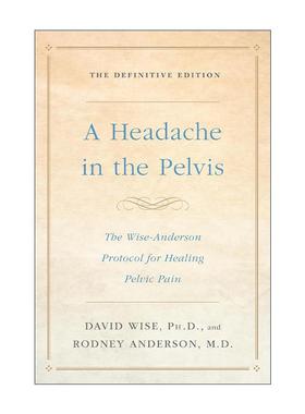 英文原版 A Headache in the Pelvis 盆骨疼痛治疗指南 权威版 David Wise 英文版 进口英语原版书籍