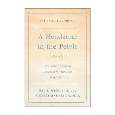 英文原版 A Headache in the Pelvis 盆骨疼痛治疗指南 权威版 David Wise 英文版 进口英语原版书籍