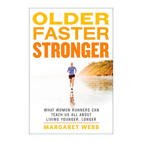 英文原版 Older Faster Stronger 女性跑步者教会我们如何活得更年轻 更长寿 运动健康 Margaret Webb 英文版 进口英语原版书籍