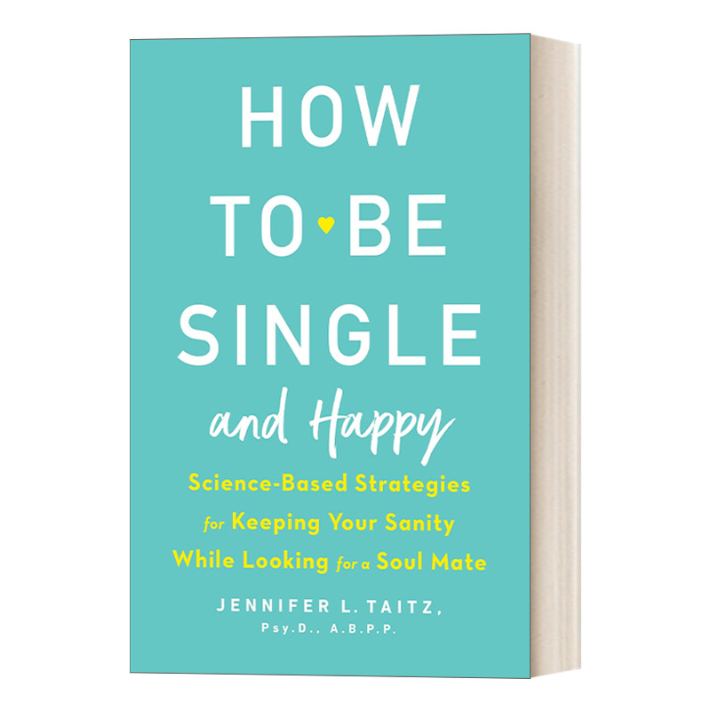 英文原版 How to Be Single and Happy如何既单身又快乐 寻找灵魂伴侣时保持理智的科学策略 人际关系 Jennifer Taitz进口英语书籍