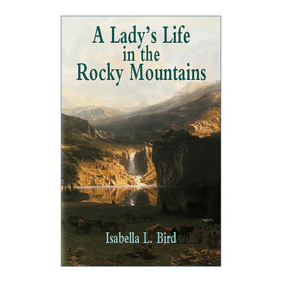 英文原版 A Lady's Life in the Rocky Mountains 一位女士的落基山生活 美国西部历史 旅游 Isabella L. Bird伊莎贝拉·伯德