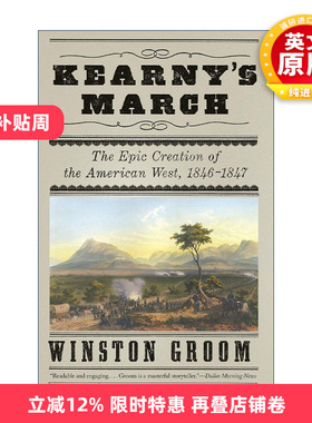 英文原版 Kearny's March 卡尼进行曲 1846-1847年美国西部史诗般的创造 战争历史 阿甘正传作者Winston Groom 进口英语原版书籍