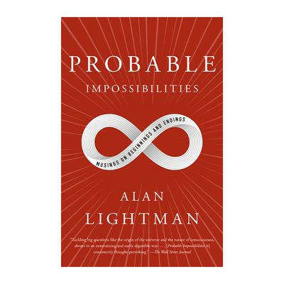 英文原版 Probable Impossibilities 可能的不可能 对开始和结束的思考 物理 MIT物理学教授Alan Lightman 英文版 进口英语原版书