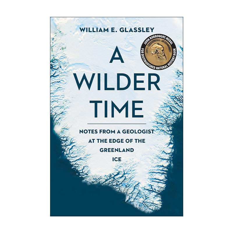 英文原版 A Wilder Time 荒野时光 一位地质学家来自格陵兰冰原边缘的手记 William E. Glassley 英文版 进口英语原版书籍
