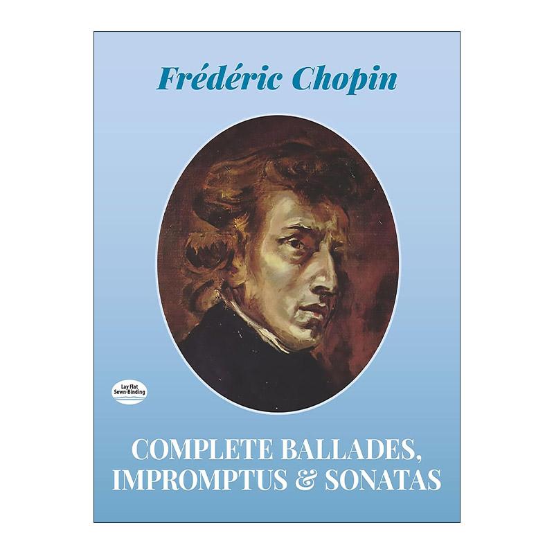 英文原版 Complete Ballades  Impromptus and Sonatas 肖邦叙事曲 即兴曲和奏鸣曲完整乐谱 英文版 进口英语原版书籍
