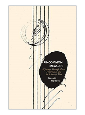 英文原版 Uncommon Measure 与众不同的维度 音乐 表演和时间的科学之旅 传记 Natalie Hodges 英文版 进口英语原版书籍