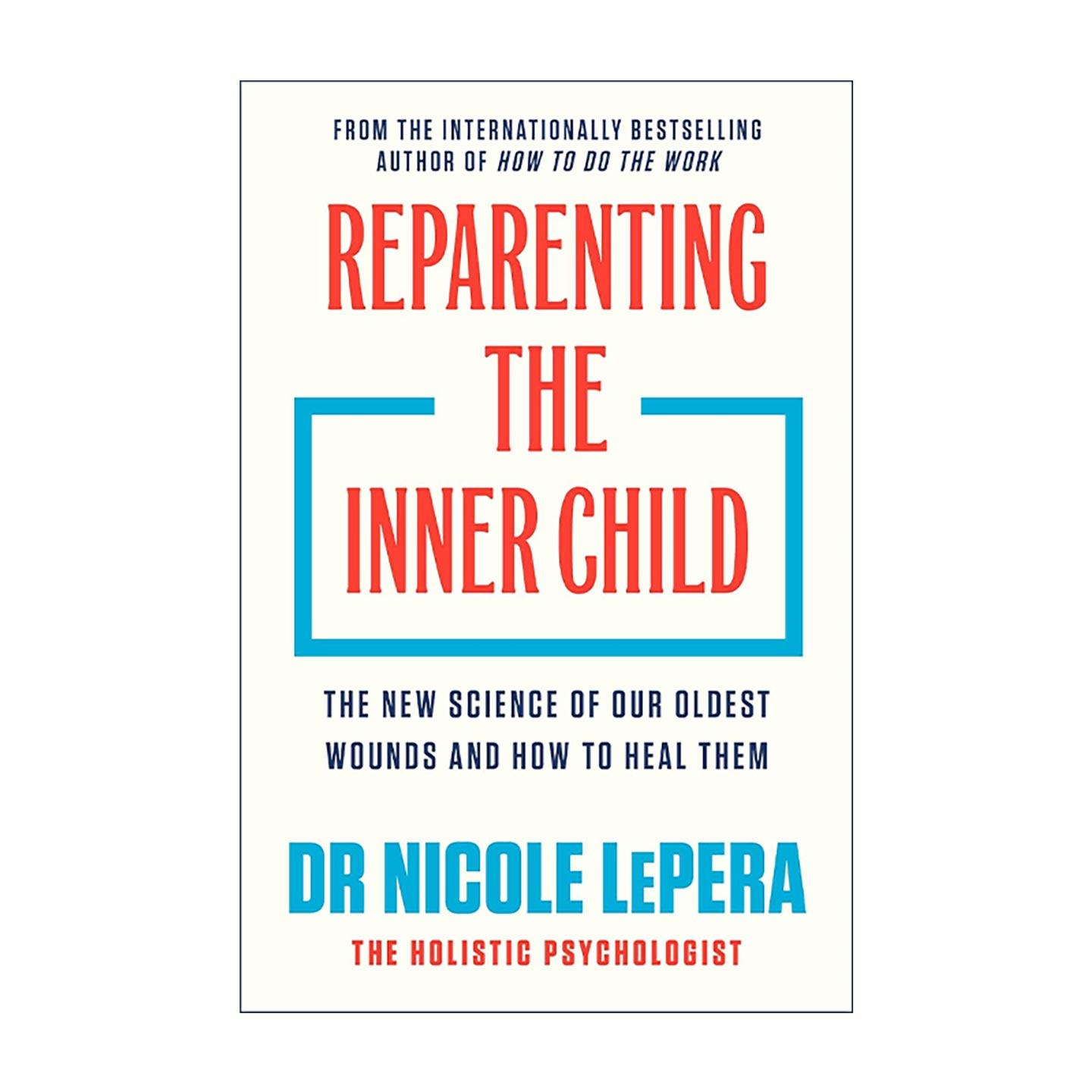 英文原版 Reparenting the Inner Child 重新养育内在小孩 童年创伤的新科学与疗愈之道 Nicole LePera 英文版 进口英语原版书籍