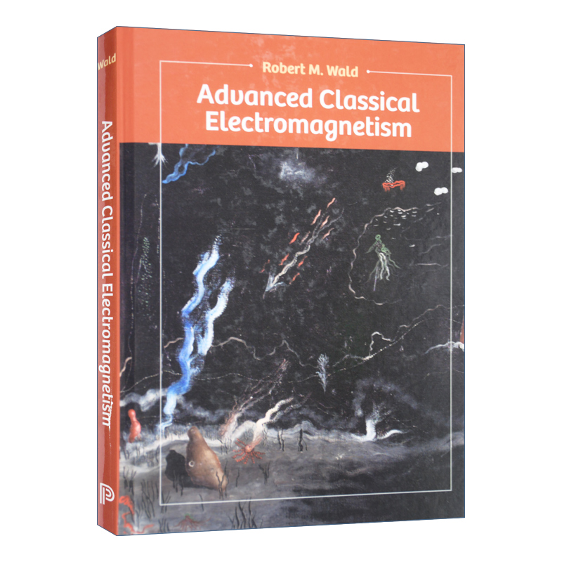英文原版 Advanced Classical Electromagnetism 先进的经典电磁学 Robert M. Wald 精装 英文版 进口英语原版书籍